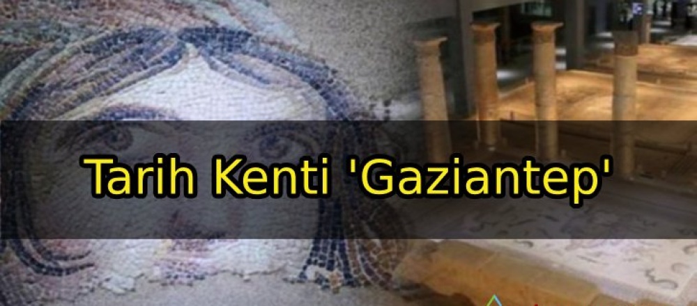 Tarih Kenti ‘Gaziantep’
