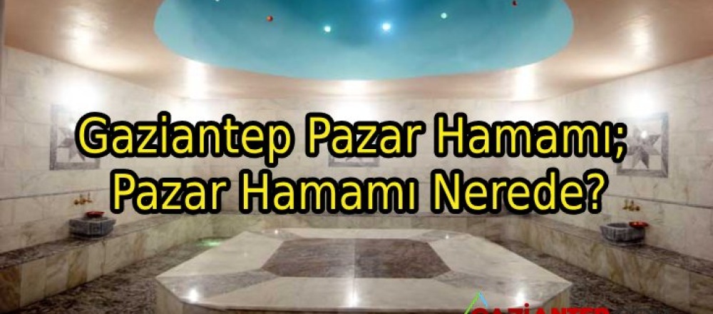 Gaziantep Pazar Hamamı