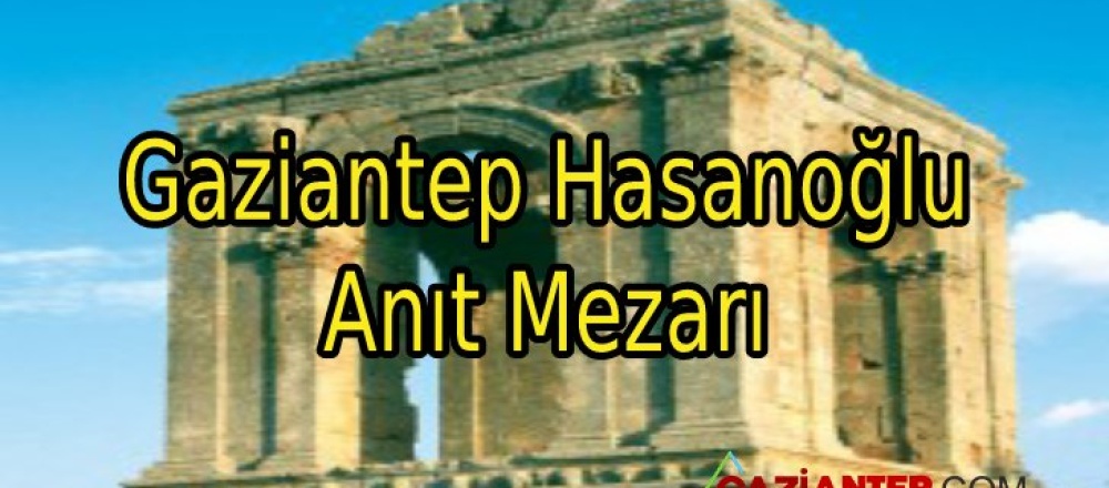 Gaziantep Hasanoğlu Anıt Mezarı