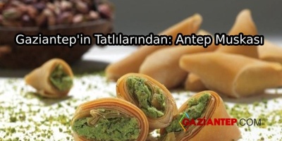 Gaziantep’in Tatlılarından: Antep Muskası