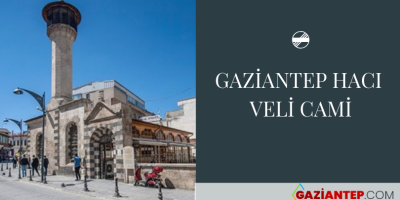 Gaziantep Hacı Veli Camii Hakkında