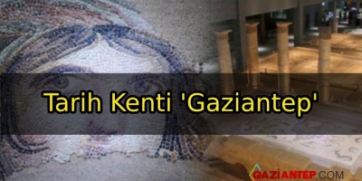 Tarih Kenti ‘Gaziantep’