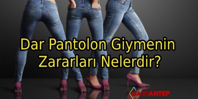 Dar Pantolon Giymenin Zararları Nelerdir?