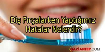 Diş Fırçalarken Yaptığımız Hatalar Nelerdir?