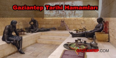 Gaziantep’te ki En Eski 3 Hamam