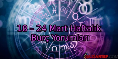 18 – 24 Mart Haftalık Burç Yorumları