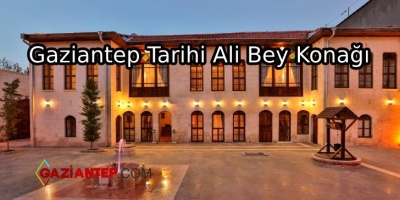 Gaziantep Tarihi Ali Bey Konağı