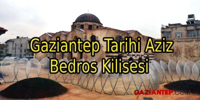Gaziantep Tarihi Aziz Bedros Kilisesi