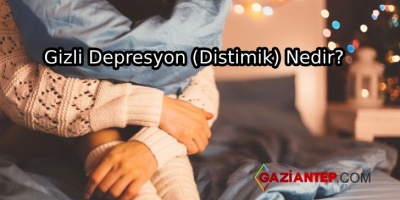Distimik (Gizli Depresyon)