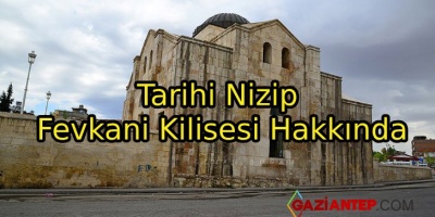 Tarihi Nizip Fevkani Kilisesi Hakkında