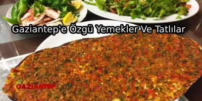 Gaziantep’e Özgü Yemekler Ve Tatlılar