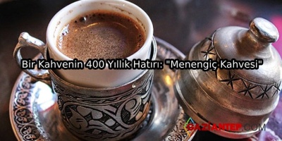 Bir Kahvenin 400 Yıllık Hatırı: “Menengiç Kahvesi”