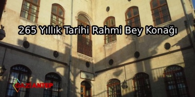 265 Yıllık Tarihi Rahmi Bey Konağı