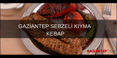 GAZİANTEP: SEBZELİ KIYMA KEBAP