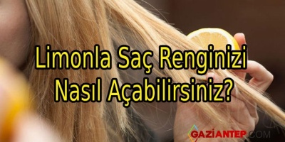 Limonla Saç Renginizi Nasıl Açabilirsiniz?