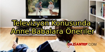 Televizyon Konusunda Anne-Babalara Öneriler