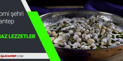 Gaziantep’in Unutulmaz Lezzetleri