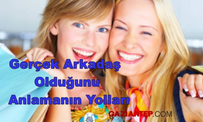 Gerçek Arkadaşın Olduğunu Anlamanın Yolları