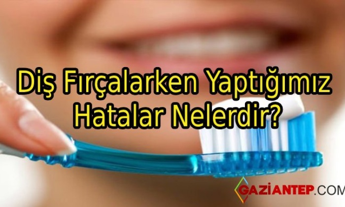 Diş Fırçalarken Yaptığımız Hatalar Nelerdir?