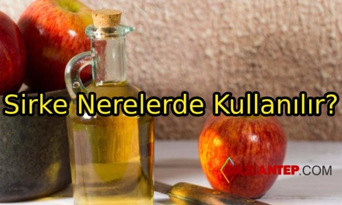 Sirke Nedir? Sirkenin Kullanım Alanları Nelerdir?