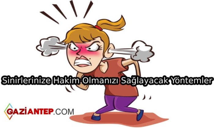 Sinirlerinize Hakim Olmanızı Sağlayacak Yöntemler
