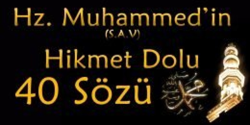 Hz Muhammed’in Hikmet Dolu 40 Sözü