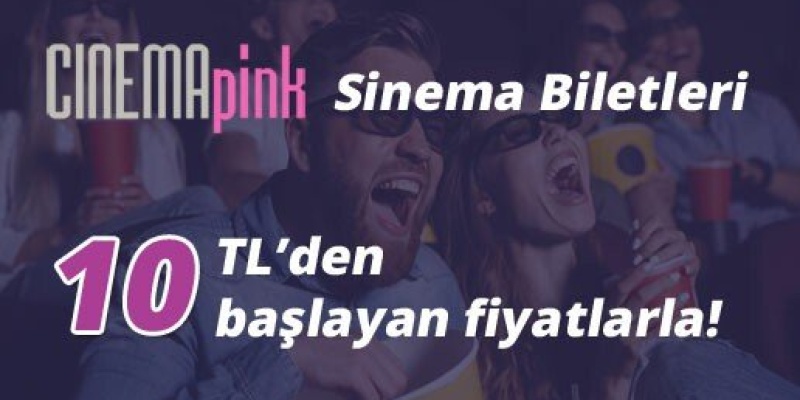 Tüm Cinemapink’lerde İndirimli Sinema Biletleri 10 TL’den Başlayan Fiyatlarla!