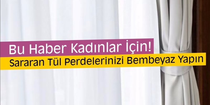 Tül Perde Yıkamanın Püf Noktaları Nelerdir? Tül Perde Nasıl Temizlenir?