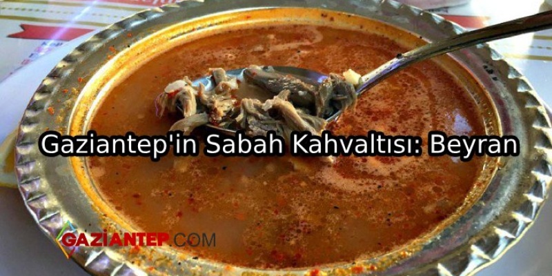 Gaziantep’in Sabah Kahvaltısı: Beyran