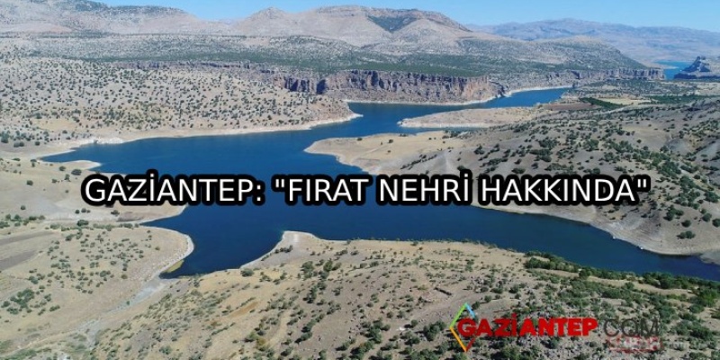 Gaziantep: “Fırat Nehri Hakkında”
