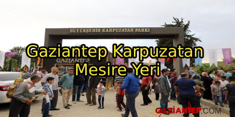 Gaziantep Karpuzatan Mesire Yeri