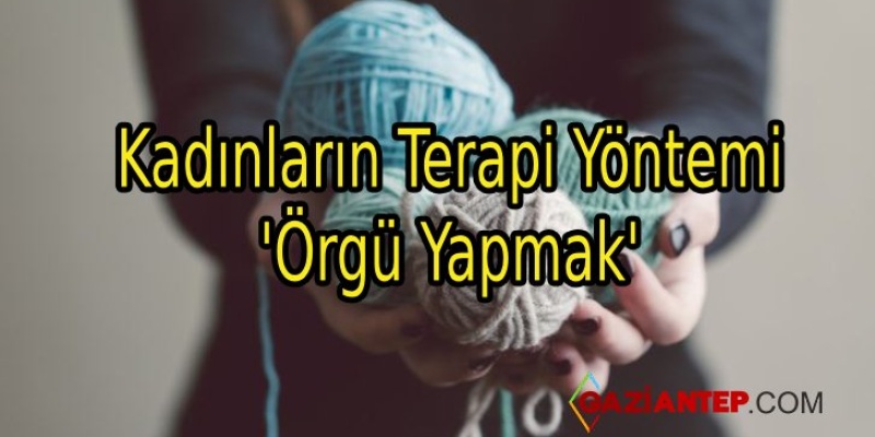 Kadınların Terapi Yöntemi ‘Örgü Yapmak’