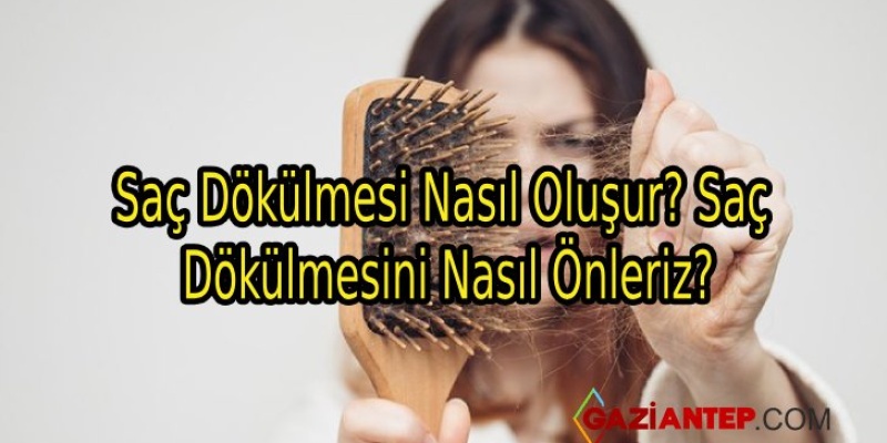 Saç Dökülmesi Nasıl Oluşur? Saç Dökülmesini Nasıl Önleriz?