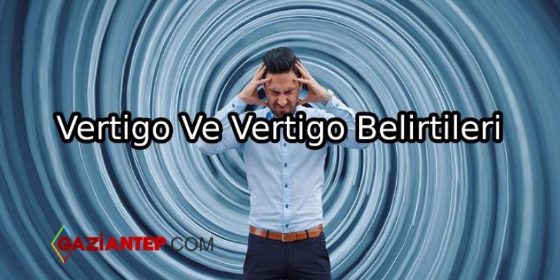 Vertigo Ve Vertigo Belirtileri