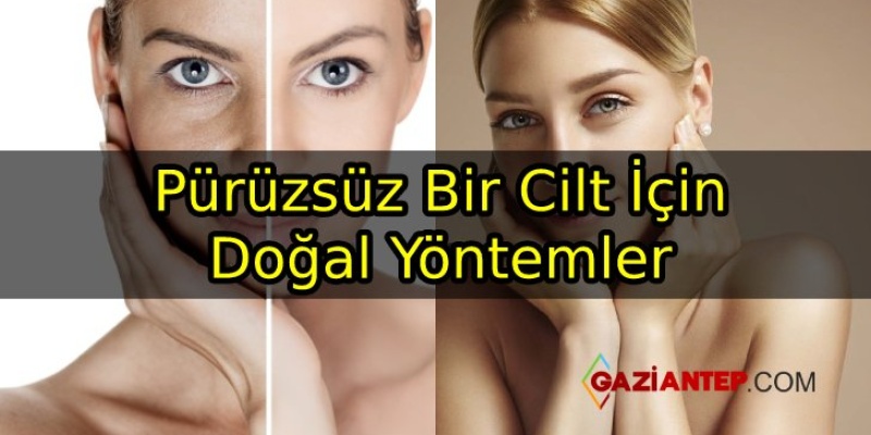 Pürüzsüz Bir Cilt İçin Doğal Yöntemler