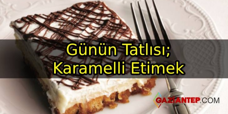 Günün Tatlısı; Karamelli Etimek