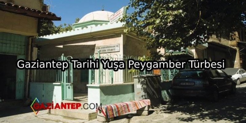 Gaziantep Tarihi Yuşa Peygamber Türbesi